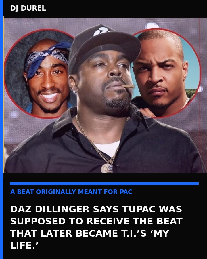 Daz Dillinger Tupac T.I.